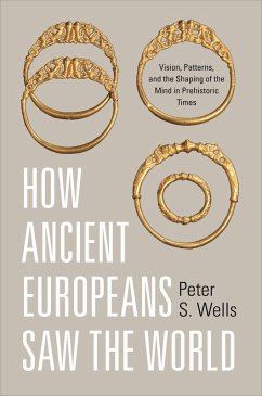How Ancient Europeans Saw the World (eBook, ePUB) - Wells, Peter S.