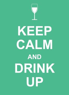 Keep Calm and Drink Up (eBook, ePUB) - Publishers, Summersdale