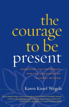 The Courage to Be Present (eBook, ePUB) - Wegela, Karen Kissel