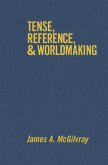 Tense, Reference, and Worldmaking (eBook, PDF) Tense, Reference, and Worldmaking (eBook, PDF)