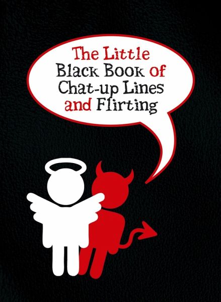 The Little Black Book of Chat-up Lines and Flirting (eBook, ePUB) The Little Black Book of Chat-up Lines and Flirting (eBook, ePUB)