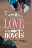 Everything I Know about Love I Learned from Romance Novels (eBook, ePUB) Everything I Know about Love I Learned from Romance Novels (eBook, ePUB)