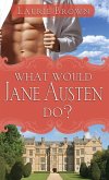 What Would Jane Austen Do? (eBook, ePUB)