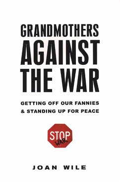 Grandmothers Against the War: (eBook, ePUB) - Wile, Joan