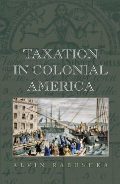 Taxation in Colonial America (eBook, ePUB) - Rabushka, Alvin