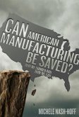 Can American Manufacturing Be Saved? (eBook, ePUB) Can American Manufacturing Be Saved? (eBook, ePUB)