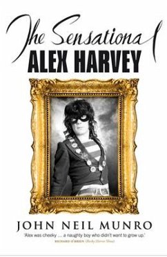 The Sensational Alex Harvey (eBook, ePUB) - Munro, John Neil