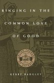 Ringing in the Common Love of Good (eBook, PDF) Ringing in the Common Love of Good (eBook, PDF)