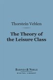 The Theory of the Leisure Class (Barnes & Noble Digital Library) (eBook, ePUB)