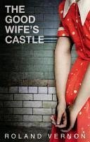 The Good Wife's Castle (eBook, ePUB) - Vernon, Roland