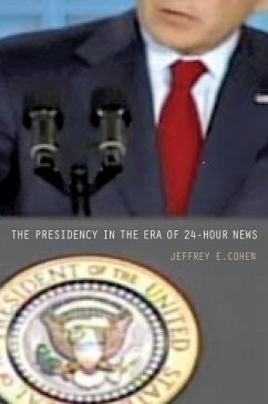 Presidency in the Era of 24-Hour News (eBook, PDF) - Cohen, Jeffrey E.
