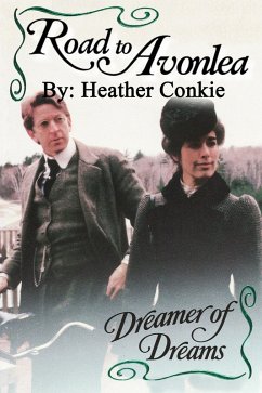 Road to Avonlea: Dreamer of Dreams (eBook, ePUB) - Conkie, Heather