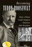 Becoming Teddy Roosevelt (eBook, ePUB) Becoming Teddy Roosevelt (eBook, ePUB)