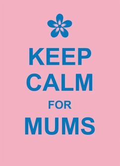 Keep Calm for Mums (eBook, ePUB) - Publishers, Summersdale