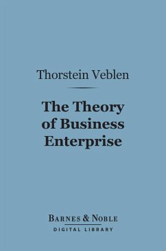 The Theory of Business Enterprise (Barnes & Noble Digital Library) (eBook, ePUB) - Veblen, Thorstein