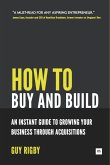 How to Buy and Build: Growing Your Business Through Acquisitions (eBook, ePUB)