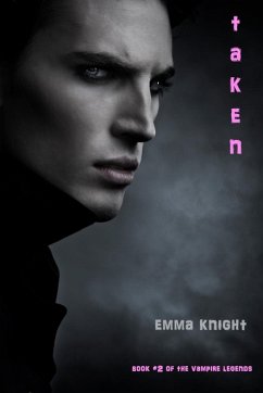 Taken (Book #2 of the Vampire Legends) (eBook, ePUB) - Knight, Emma