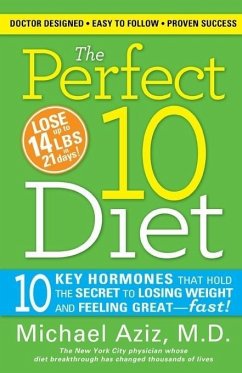 The Perfect 10 Diet (eBook, ePUB) - Aziz MD, Michael The Perfect 10 Diet (eBook, ePUB) - Aziz MD, Michael