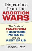 Dispatches from the Abortion Wars (eBook, ePUB)