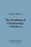 The Problem of Christianity, Volume 2 (Barnes & Noble Digital Library) (eBook, ePUB)