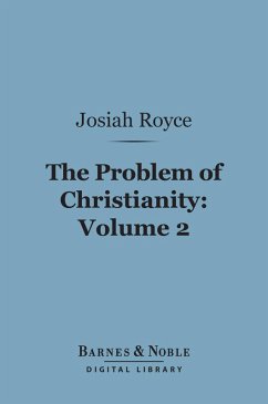 The Problem of Christianity, Volume 2 (Barnes & Noble Digital Library) (eBook, ePUB) - Royce, Josiah