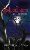 Ghosts and Haunts of Tennessee (eBook, ePUB)