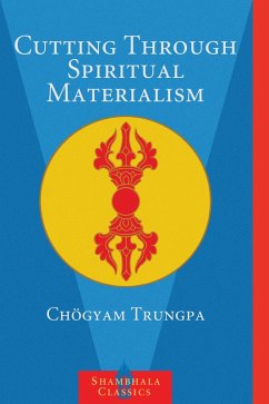 Cutting Through Spiritual Materialism (eBook, ePUB) - Trungpa, Chögyam