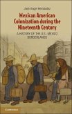 Mexican American Colonization during the Nineteenth Century (eBook, ePUB)