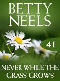 Never While the Grass Grows (Betty Neels Collection, Book 41) (eBook, ePUB)