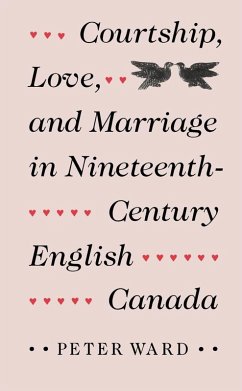 Cover Courtship, Love, and Marriage in Nineteenth-Century English Canada (eBook, PDF)