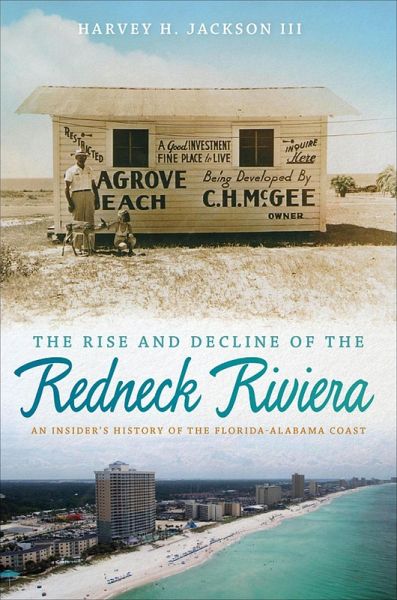 The Rise and Decline of the Redneck Riviera (eBook, ePUB) The Rise and Decline of the Redneck Riviera (eBook, ePUB)
