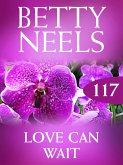 Love Can Wait (Betty Neels Collection, Book 117) (eBook, ePUB)