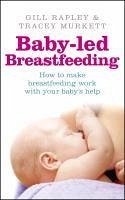 Baby-led Breastfeeding (eBook, ePUB) - Rapley, Gill; Murkett, Tracey