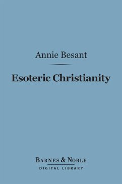 Esoteric Christianity (Barnes & Noble Digital Library) (eBook, ePUB) - Besant, Annie
