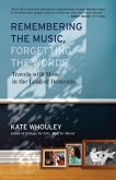 Remembering the Music, Forgetting the Words (eBook, ePUB)