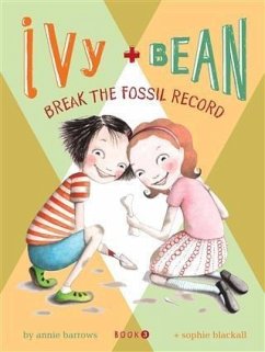 Ivy and Bean Break the Fossil Record (eBook, ePUB) - Barrows, Annie