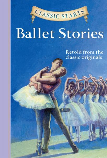 Classic Starts®: Ballet Stories (eBook, ePUB) Classic Starts®: Ballet Stories (eBook, ePUB)