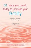 50 Things You Can Do Today to Increase Your Fertility (eBook, ePUB) 50 Things You Can Do Today to Increase Your Fertility (eBook, ePUB)