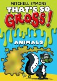 That's So Gross!: Animals (eBook, ePUB) That's So Gross!: Animals (eBook, ePUB)