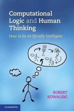 Computational Logic and Human Thinking (eBook, ePUB) - Kowalski, Robert