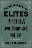 Development of Elites in Acadian New Brunswick, 1861-1881 (eBook, PDF) Development of Elites in Acadian New Brunswick, 1861-1881 (eBook, PDF)