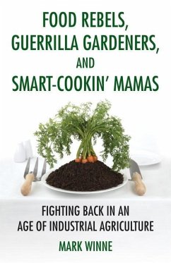 Food Rebels, Guerrilla Gardeners, and Smart-Cookin' Mamas (eBook, ePUB) Cover Food Rebels, Guerrilla Gardeners, and Smart-Cookin' Mamas (eBook, ePUB)