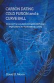 Carbon Dating, Cold Fusion, and a Curve Ball (eBook, ePUB)