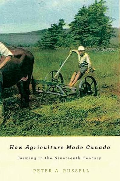 How Agriculture Made Canada (eBook, PDF) How Agriculture Made Canada (eBook, PDF)