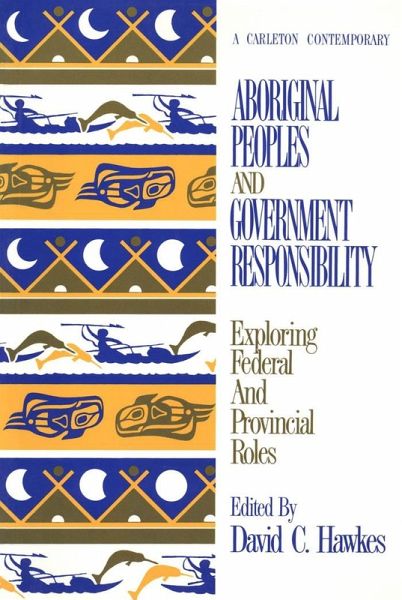 Aboriginal Peoples and Government Responsibility (eBook, PDF) Aboriginal Peoples and Government Responsibility (eBook, PDF)