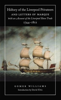 History of the Liverpool Privateers and Letters of Marque with an Account of the Liverpool Slave Trade, 1744-1812 (eBook, PDF) - Williams, Gomer