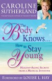 The Body Knows... How to Stay Young (eBook, ePUB)