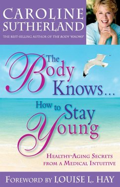 The Body Knows... How to Stay Young (eBook, ePUB) - Sutherland, Caroline