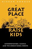 Great Place to Raise Kids (eBook, PDF) Great Place to Raise Kids (eBook, PDF)
