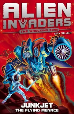 Alien Invaders 7: Junkjet - The Flying Menace (eBook, ePUB) - Silver, Max
